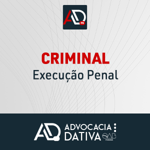 Curso de Formação da Advocacia Dativa - Criminal – Execução Penal